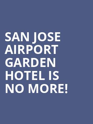 San Jose Airport Garden Hotel is no more